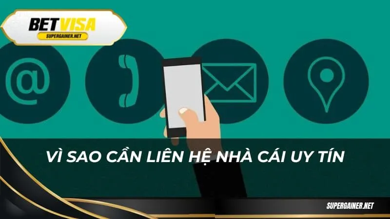 Vì sao cần liên hệ nhà cái uy tín