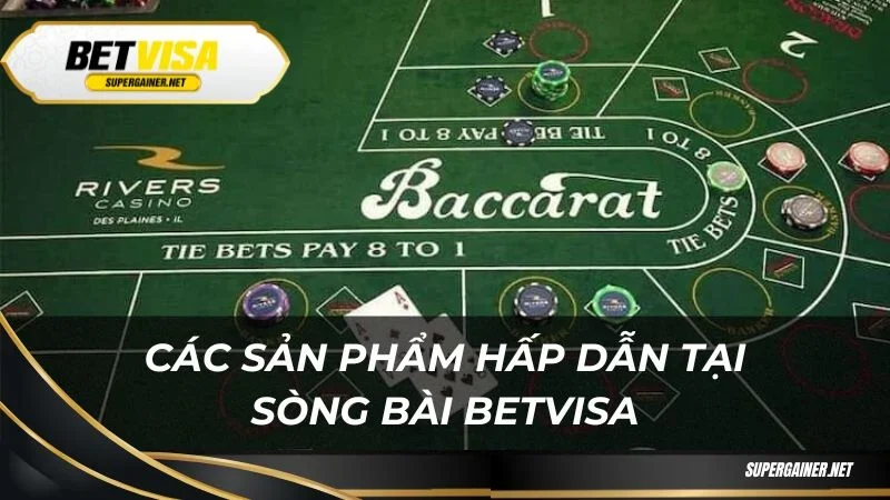 Các sản phẩm hấp dẫn tại sòng bài Betvisa