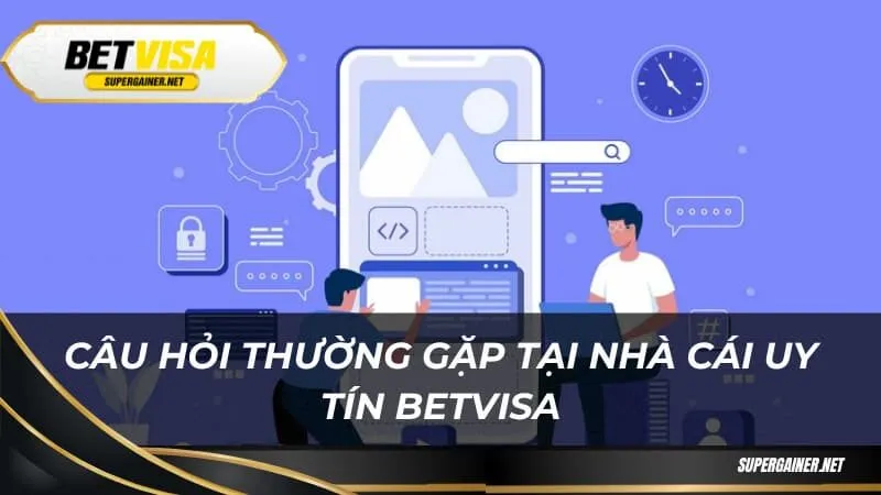 Câu hỏi thường gặp tại nhà cái uy tín Betvisa