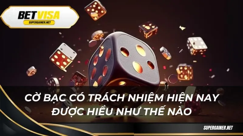 Cờ bạc có trách nhiệm hiện nay được hiểu như thế nào