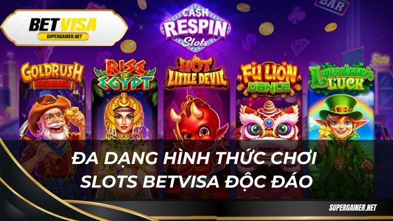 Đa dạng hình thức chơi Slots Betvisa độc đáo