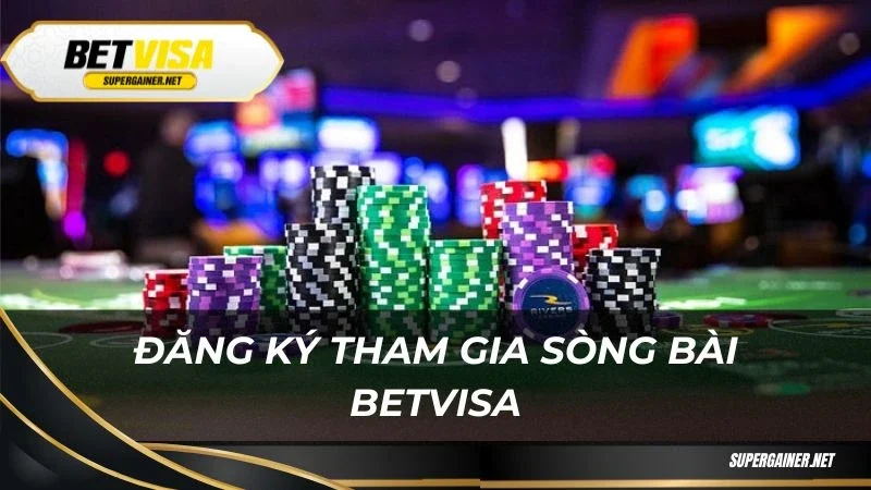 Đăng ký tham gia sòng bài Betvisa