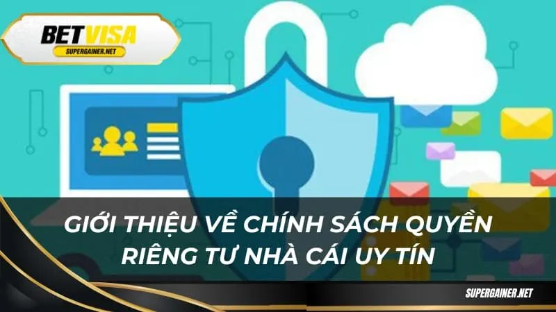 Giới thiệu về chính sách quyền riêng tư nhà cái uy tín