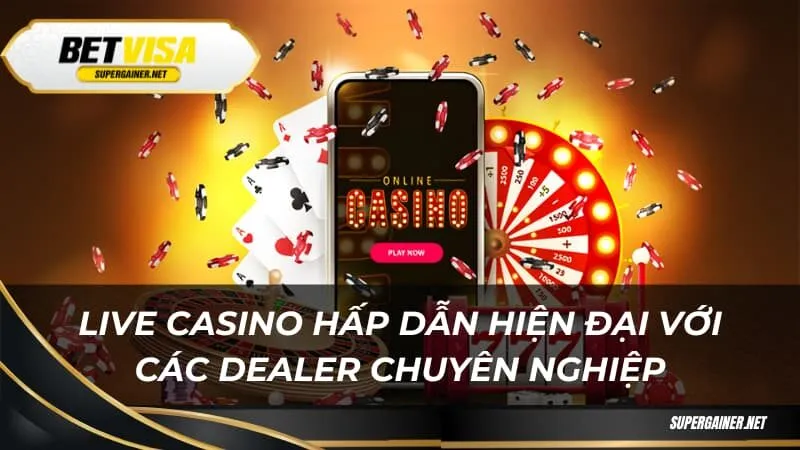 Live casino hấp dẫn hiện đại với các dealer chuyên nghiệp