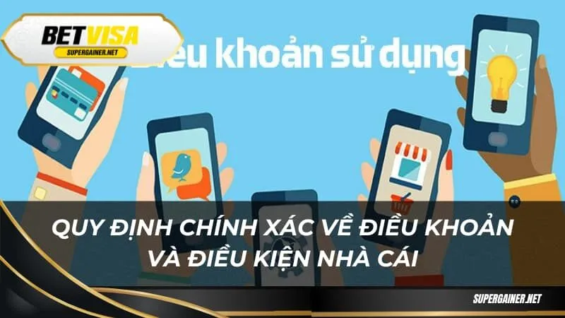 Quy định chính xác về điều khoản và điều kiện nhà cái